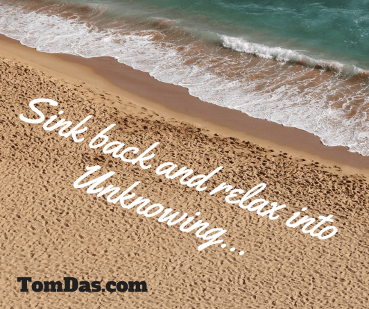 Sink back and relax into Unknowing