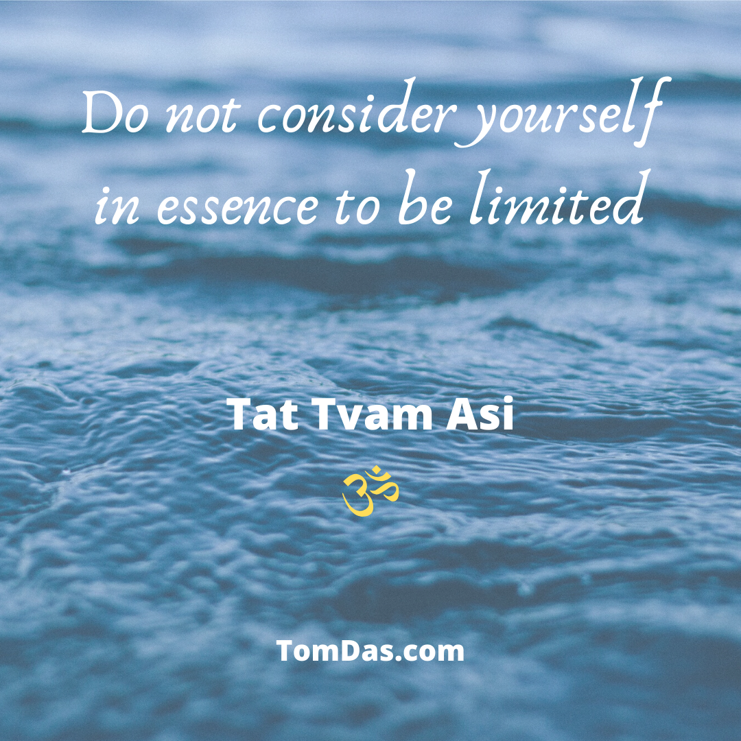 Do not consider yourself in essence to be limited